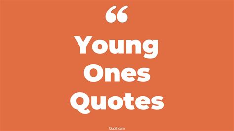 35+ Unconventional Young Ones Quotes That Will Unlock Your True Potential