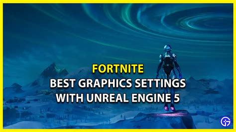 Best Graphics Settings Fortnite Chapter 4 (Unreal Engine 5)