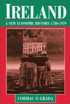 Ireland: A New Economic History, 1780-1939 - O Grada, Cormac ...