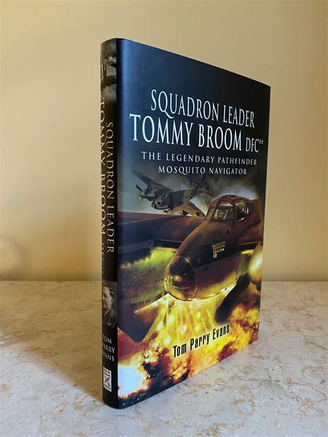 Squadron Leader Tommy Broom DFC** | The Legendary Pathfinder Mosquito Navigator by Evans, Tom ...