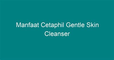 Manfaat Cetaphil Gentle Skin Cleanser - Geograf