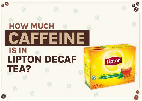 How Much Caffeine Is in Lipton Decaf Tea? 2024 Breakdown | Coffee Affection