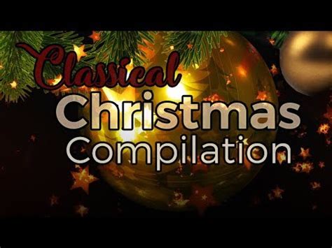 Classical Christmas Music Compilation - YouTube