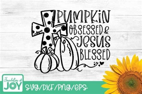 Pumpkin Obsessed Jesus Blessed, Fall Svg Graphic by Foundationofjoy ...