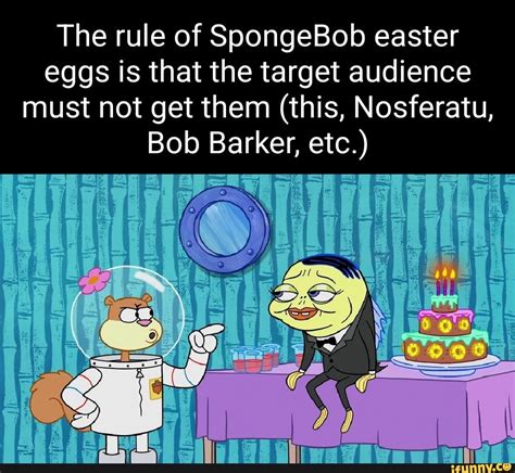 The rule of SpongeBob easter eggs is that the target audience must not get them (this, Nosferatu ...