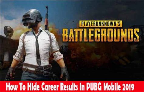 How To Hide Career Results In PUBG Mobile 2019 - One Tech Online