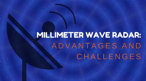 Millimeter Wave Radar: Advantages and Challenges