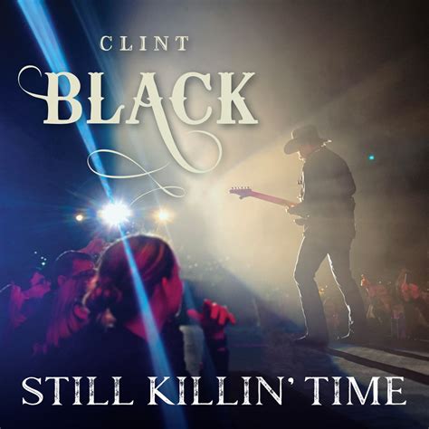 ‎Still Killin' Time by Clint Black on Apple Music