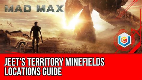 Mad Max All Minefields Locations Guide - Jeet's Territory - YouTube