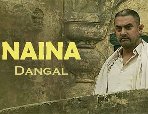 Naina Lyrics – Dangal - Arijit Singh