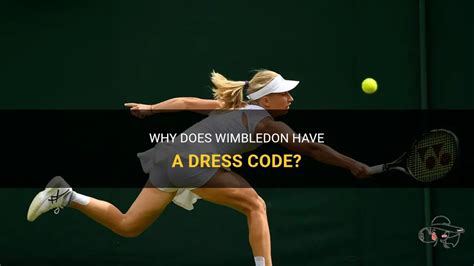 Why Does Wimbledon Have A Dress Code? | ShunVogue