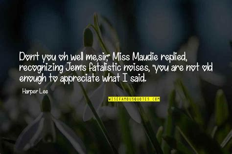 Miss Maudie Quotes: top 11 famous quotes about Miss Maudie