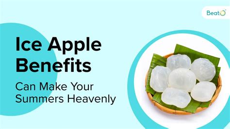 Make Your Summers Heavenly With Ice Apple Benefits - Diabetes Blog