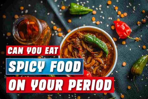 Can You Eat Spicy Food On Your Period? Ultimate Guide