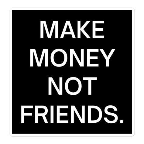 MAKE MONEY NOT FRIENDS Sticker - PYGear.com