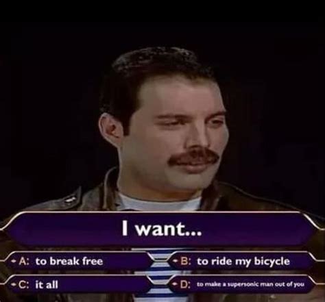 I want to | Freddie Mercury | Know Your Meme