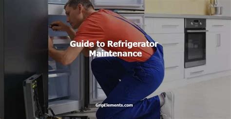 Guide to Refrigerator Maintenance to Save Energy - GRIP ELEMENTS