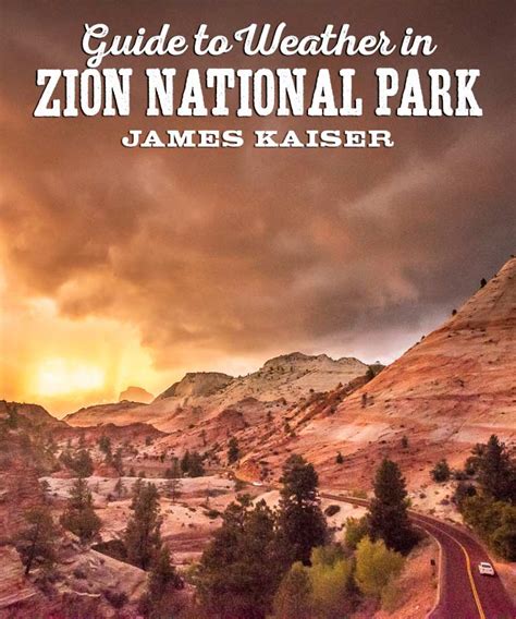 Zion National Park Weather - What You Need to Know • James Kaiser