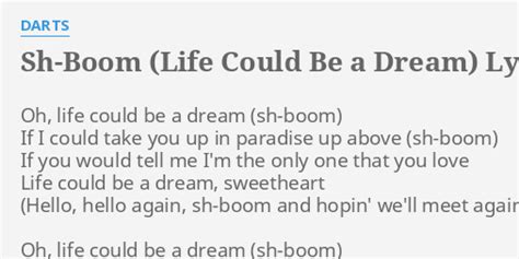 "SH-BOOM (LIFE COULD BE A DREAM)" LYRICS by DARTS: Oh, life could be...