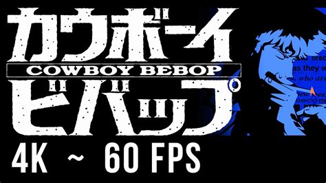 Cowboy Bebop — Tank! [intro/opening credits] 4K, 60 FPS - YouTube