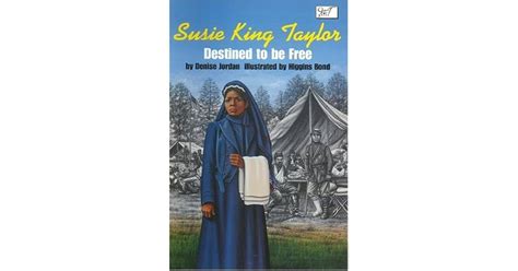 Susie King Taylor: Destined to Be Free by Denise Jordan