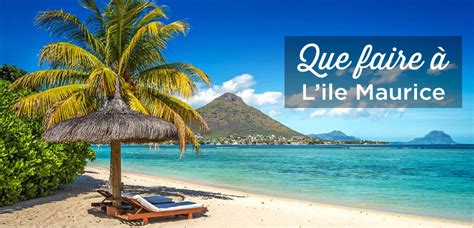 Que faire a l'ile Maurice: TOP 20 des lieux à voir et visiter | Voyage Tips