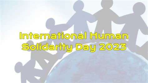 International Human Solidarity Day 2023, Theme, History & Quotes