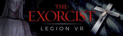 ‘The Exorcist: Legion VR’ Comes to Oculus Rift and HTC Vive on November 22nd | Horror World