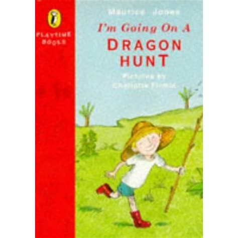 I'm Going On A Dragon Hunt (Playtime Books) by Maurice Jones — Reviews, Discussion, Bookclubs, Lists