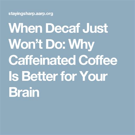 When Decaf Just Won’t Do: Why Caffeinated Coffee Is Better for Your Brain | Caffeine, Your brain ...