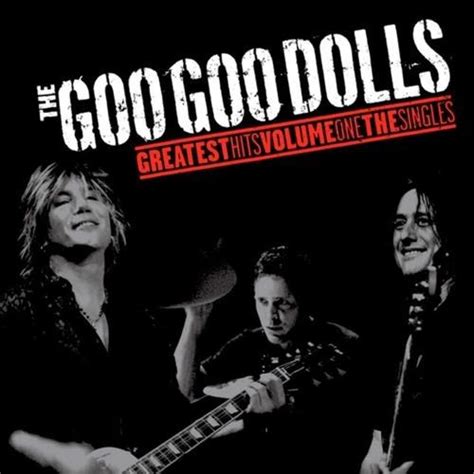 Goo Goo Dolls - Greatest Hits Volume One: The Singles review by real_pain_papi - Album of The Year