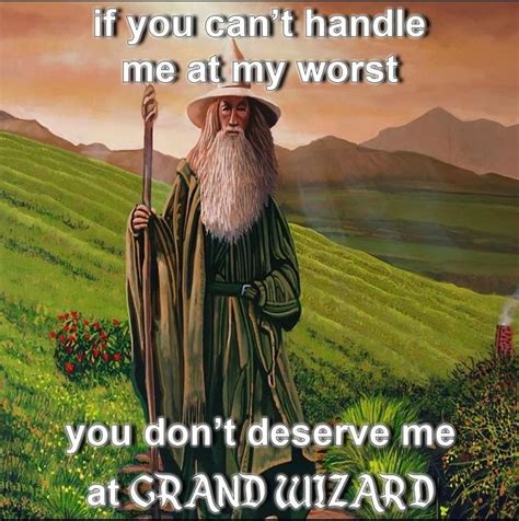 if you can't handle me at my worst you don't deserve me at GRAND WIZARD | Wizardposting | Know ...