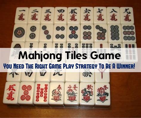 Mahjong Tiles Game: You Need The Right Game Play Strategy To Be A Winner! - Mahjong Tiles Blog