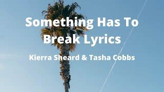 Something Has to Break Chords Lyrics | By Kierra Sheard & Tasha Cobbs ...