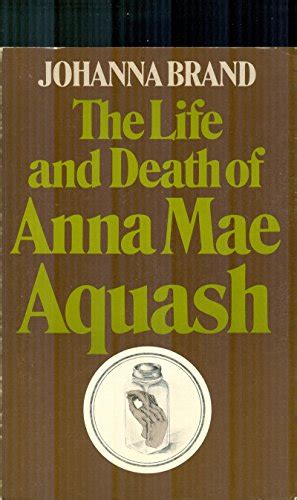 The Life and Death of Anna Mae Aquash - Brand, Johanna: 9780888621535 ...