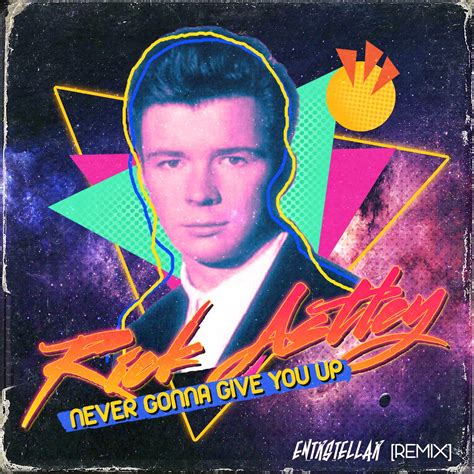 Rick Astley - "Never Gonna Give You Up (ENTRSTELLAR REMIX)" - Download ...