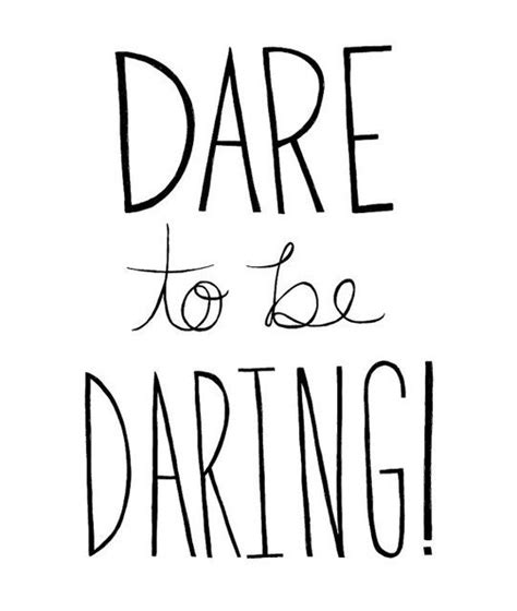 Be Daring Quotes. QuotesGram