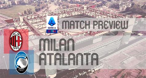 Preview: Milan vs Atalanta - Team News, Lineups & Prediction - The Cult ...