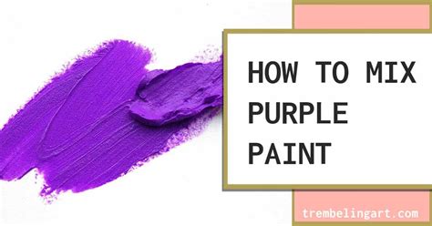 How to Mix Different Shades of Purple Paint Color - Trembeling Art