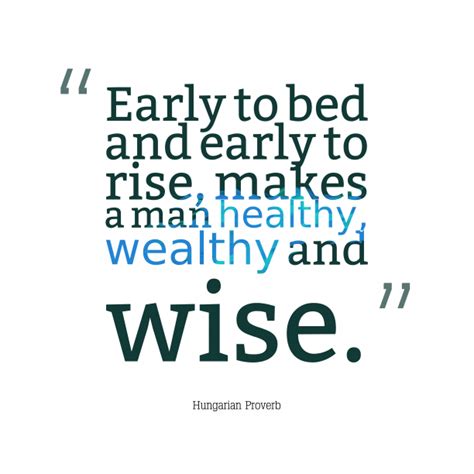 Early to bed and early to rise, makes a man ###healthy, ##wealthy and wise - Benjamin Franklin ...