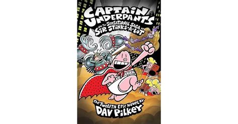 Captain Underpants and the Sensational Saga of Sir Stinks-A-Lot by Dav ...