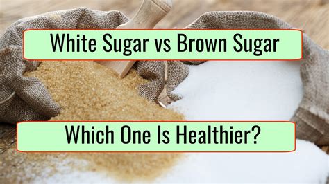 Brown Sugar Vs White Sugar - Which One Is Healthier? • Health Annotation