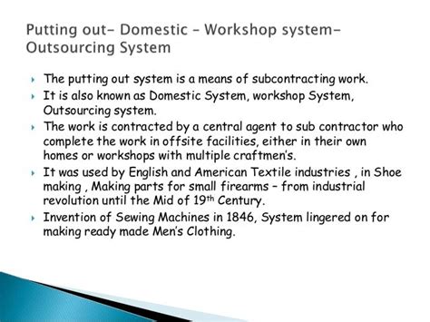 Domestic system- putting out system -workshop system