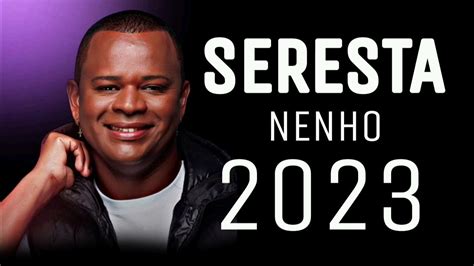 NENHO - SERESTA 2023 - CD NOVO - AS MELHORES - YouTube