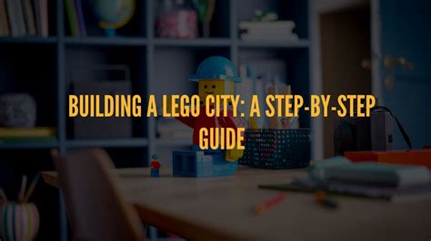 Building a LEGO City: A Step-by-Step Guide – Game of Bricks