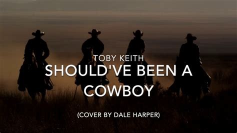 Toby Keith Should've Been A Cowboy (Dale Harper Cover) - YouTube