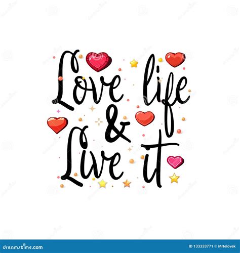 Love Life and Live it. Slogan about Love, Suitable As a Valentine`s Day ...