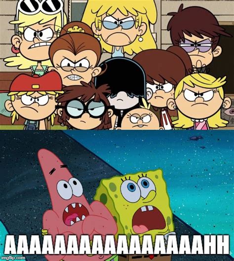 Spongebob and Patrick scared of the loud sisters - Imgflip