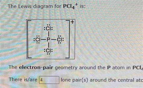 Solved The Lewis diagram for PCl4+is: The electron-pair | Chegg.com