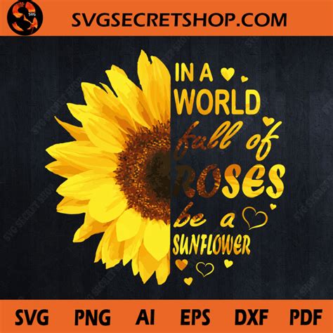 In A World Full Of Roses Be A Sunflower SVG, Sunflower SVG, Rose SVG ...